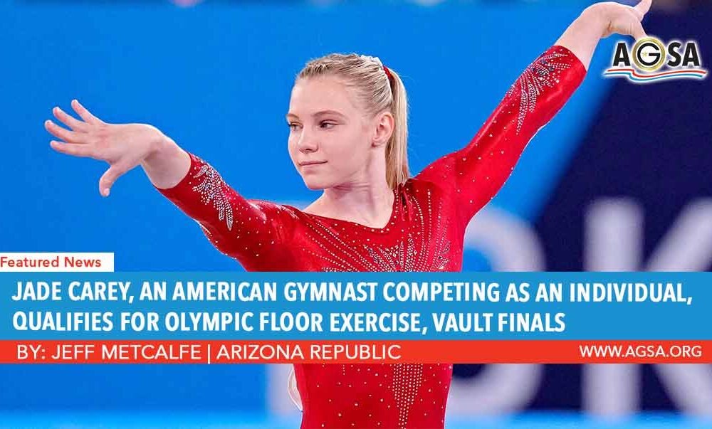 Jade Carey, an American Gymnast Competing as an Individual, Qualifies for Olympic Floor Exercise, Vault Finals