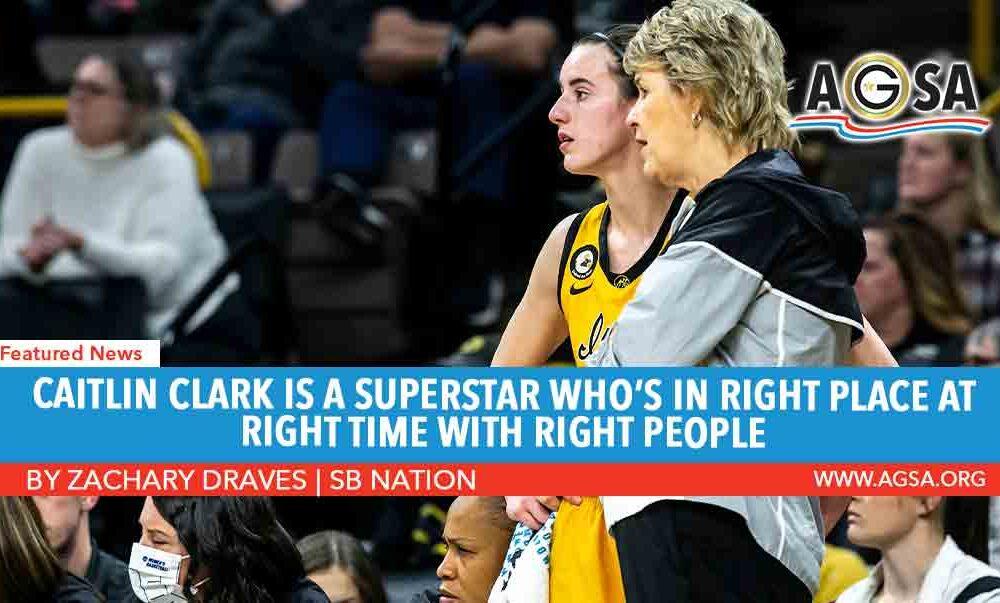 Caitlin Clark is a Superstar Who’s in Right Place at Right Time with the Right People