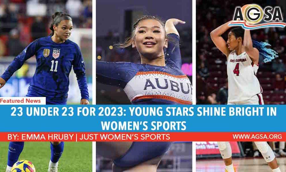23 UNDER 23 FOR 2023: YOUNG STARS SHINE BRIGHT IN WOMEN’S SPORTS