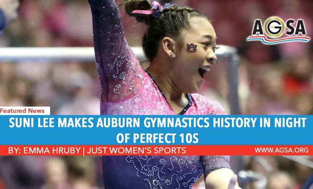 SUNI LEE MAKES AUBURN GYMNASTICS HISTORY IN NIGHT OF PERFECT 10S