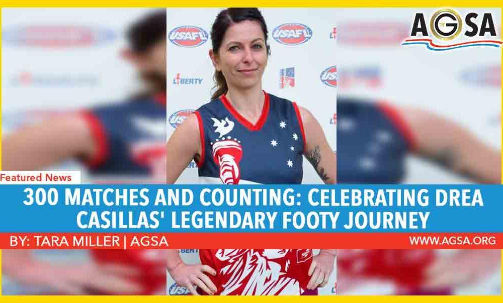 300 Matches and Counting: Celebrating Drea Casillas’ Legendary Footy Journey