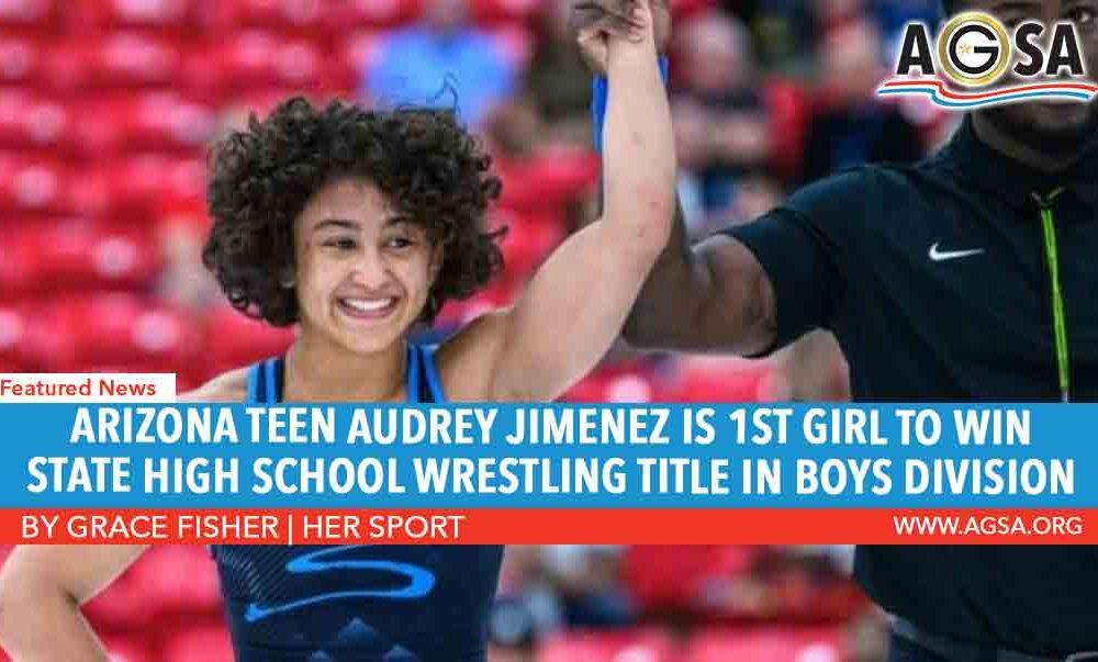 ARIZONA TEEN AUDREY JIMENEZ IS 1ST GIRL TO WIN STATE HIGH SCHOOL WRESTLING TITLE IN BOYS DIVISION