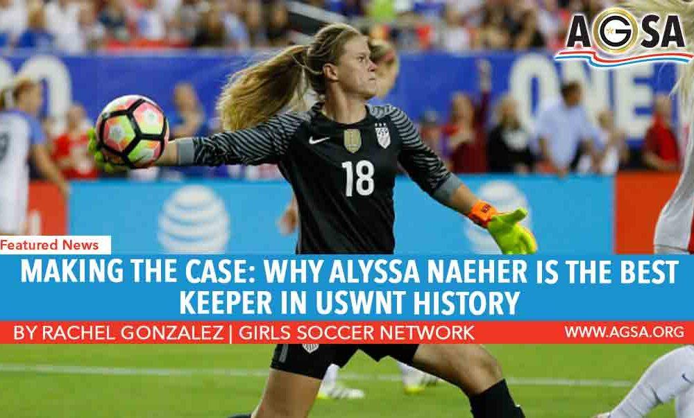 Making the Case: Why Alyssa Naeher is the Best Keeper in USWNT History